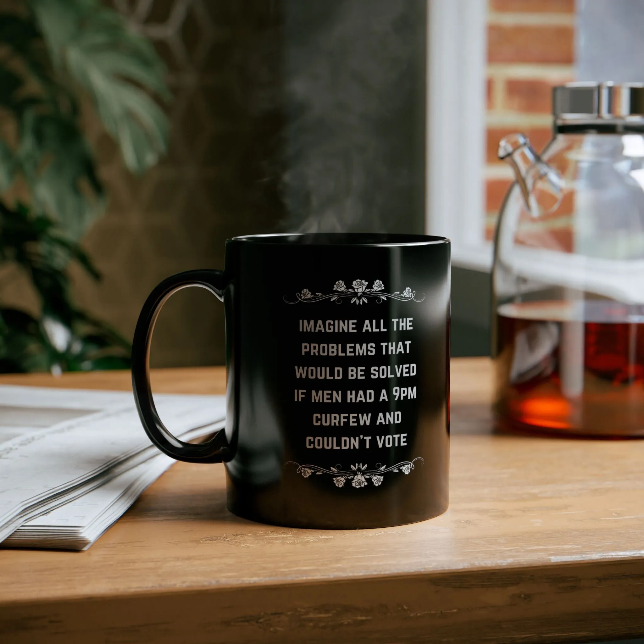 If Men Had a 9pm Curfew and Couldn't Vote 11oz Black Mug